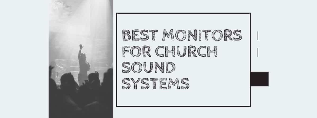 Best Monitors For Church Sound Systems