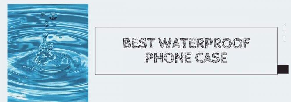 Best Waterproof Phone Case In 2024 