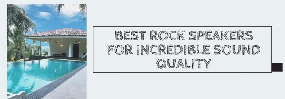 The 7 Best Rock Speakers For Incredible Sound Quality 1 1000x350 